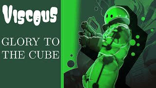 VISCOUS: GLORY TO THE CUBE!!! (Deadlock)