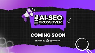 The AI-SEO Crossover | Webinar Series