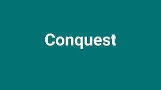 'Conquest' Meaning and Pronunciation