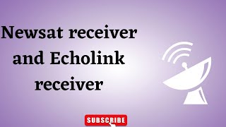 Newsat Receiver And Echolink Receiver