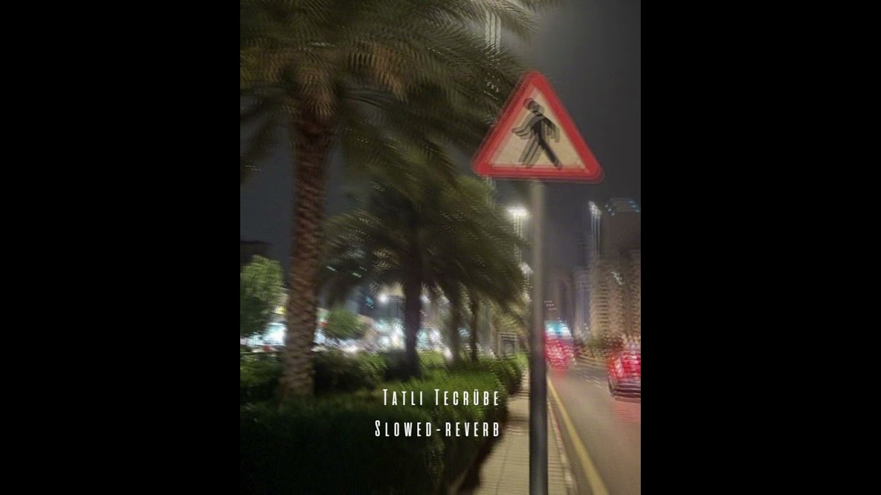 Tatli Tecrübe (slowed-reverb)