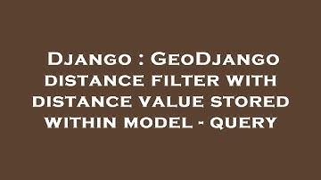 Django : GeoDjango distance filter with distance value stored within model - query