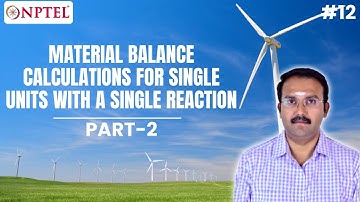 #12 Material Balance Calculations For Single Units With A Single Reaction | Part 2
