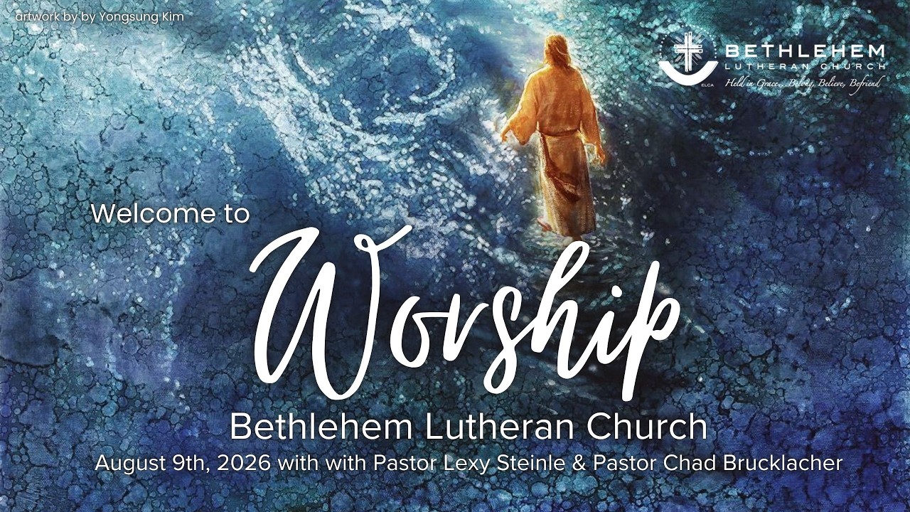 Bethlehem Lutheran Church: August 9th, 2026