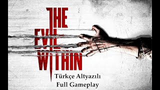 The Evil Within Türkçe Altyazılı Full Gameplay