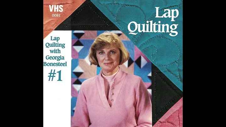 Lap Quilting with Georgia Bonesteel, Home Video #1