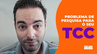 PROBLEMA DE PESQUISA PARA O SEU TCC PROBLEMA DE PESQUISA PARA O SEU TCC