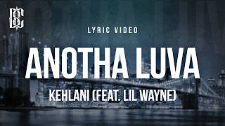 Kehlani - Anotha Luva (feat. Lil Wayne) | Lyrics