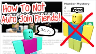 How to NOT Automatically Join Friends on Roblox! (2025)