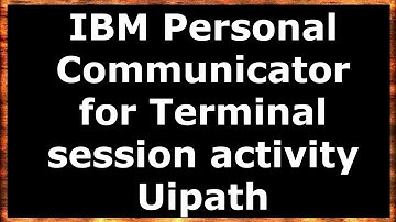 IBM Personal communicator profile path in Terminal session activity in Uipath RPA