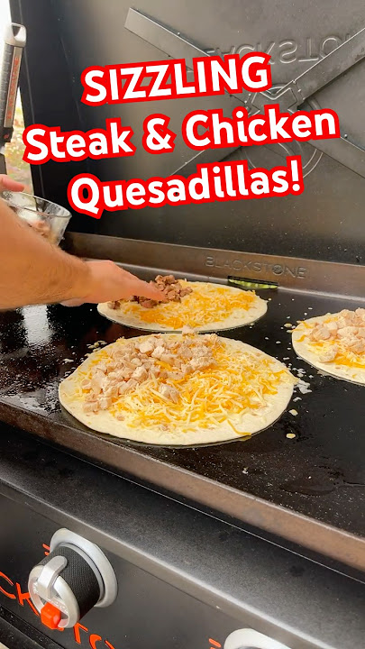 SIZZLING Steak and Chicken Quesadillas on the Blackstone!