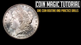 Coin Magic Tutorial: Practicing with drills and creating a One Coin Routine