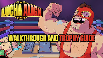 Lucha Align - Walkthrough | Trophy Guide | Achievement Guide