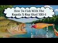 How To Fish With The Rapala X-Rap Shad XRS-6