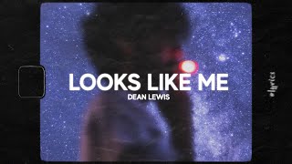 Dean Lewis - Looks Like Me (Lyrics)