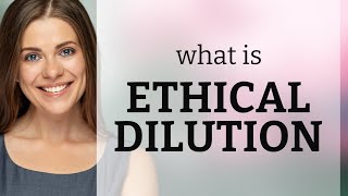 Understanding "Ethical Dilution": A Deep Dive