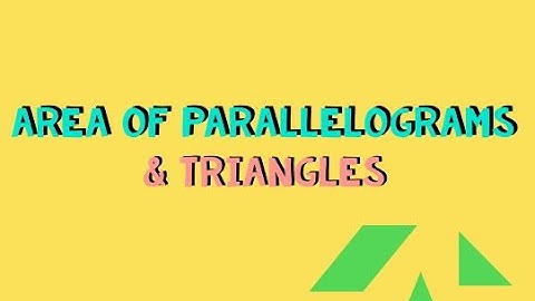 Area of Parallelograms and Triangles