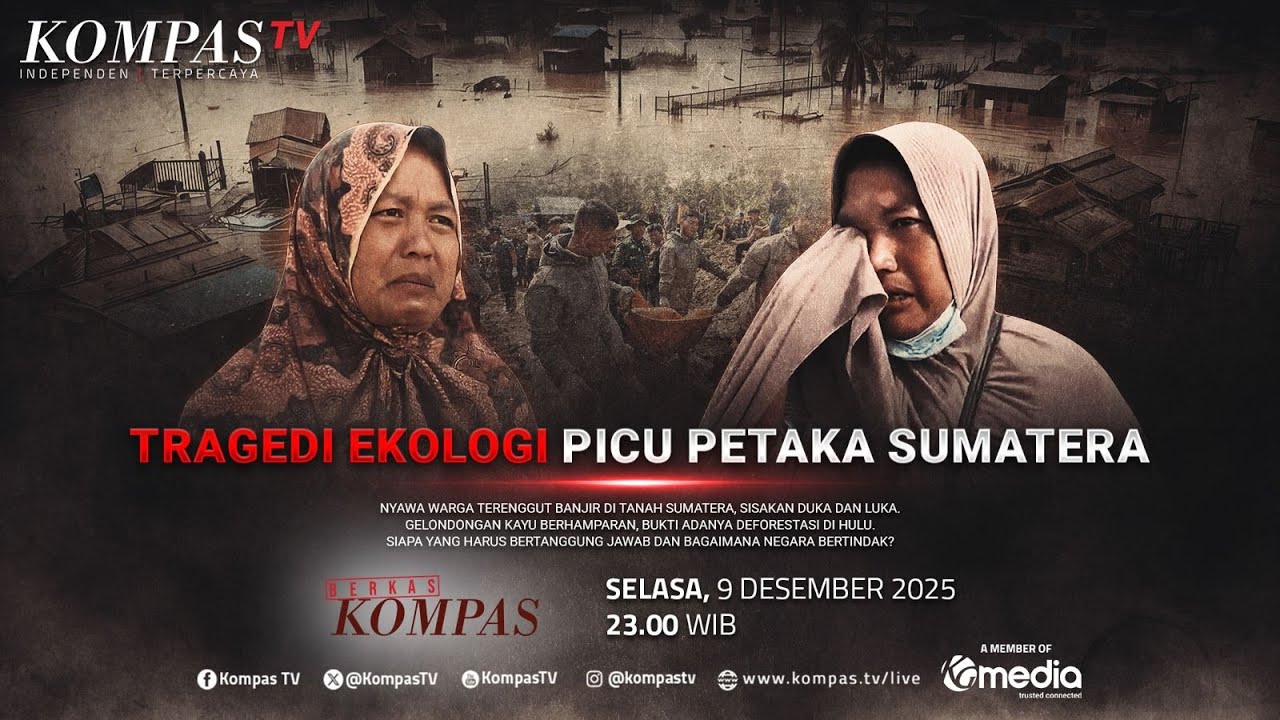 Tragedi Ekologi Picu Petaka Sumatera | BERKAS KOMPAS