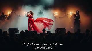 The Jack Band - Hepsi Aşktan (Obione Deep House Mix) Resimi