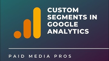 Google Analytics Custom Segments
