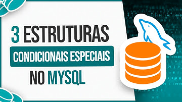 3 Special Conditional Structures in MySQL