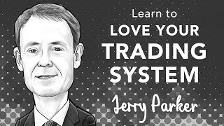 Learn to Love your Trading System | with Jerry Parker