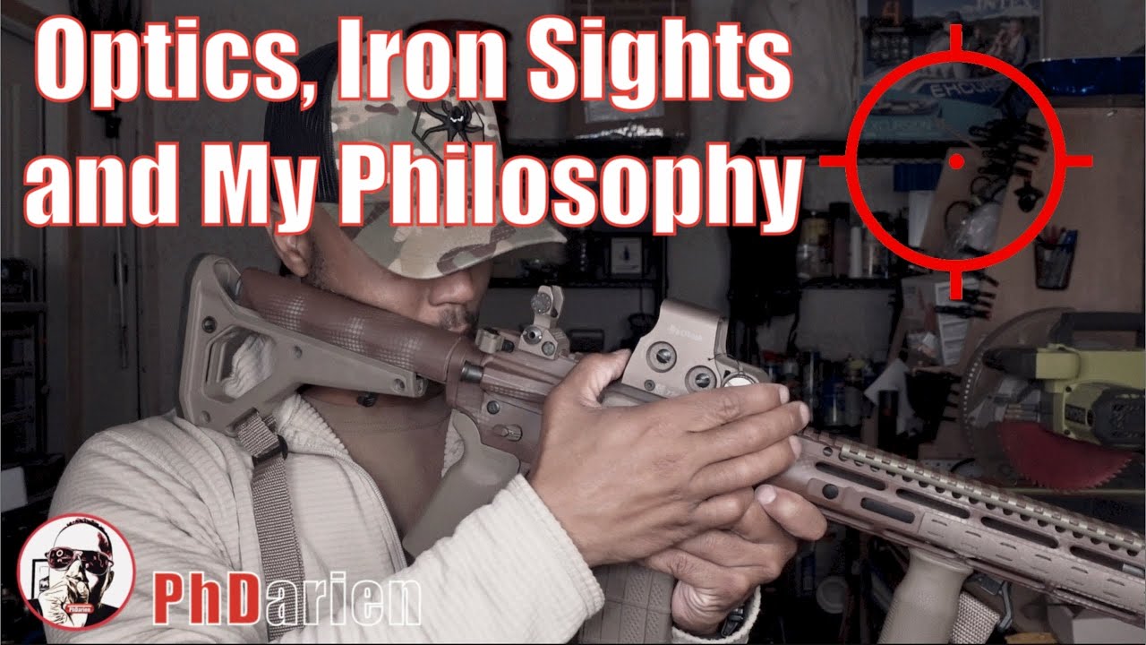 Optics Iron Sights Scopes “My” Philosophy. What do you use