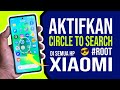 Cara Mengaktifkan Fitur Circle to Search di HP Xiaomi