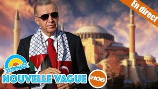 Erdogan déclare la guerre à l'Occident - Nouvelle Vague #106