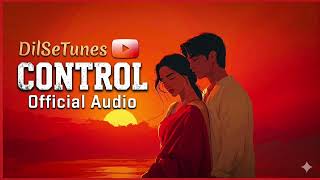 Control (Official Audio) | Punjabi Chill Vibe | AP Dhillon Type Song 2026