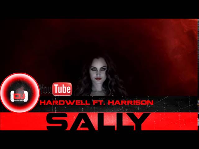 Watch Hardwell Ft. Harrison - Sally on YouTube Watch Hardwell Ft. Harrison - Sally on YouTube