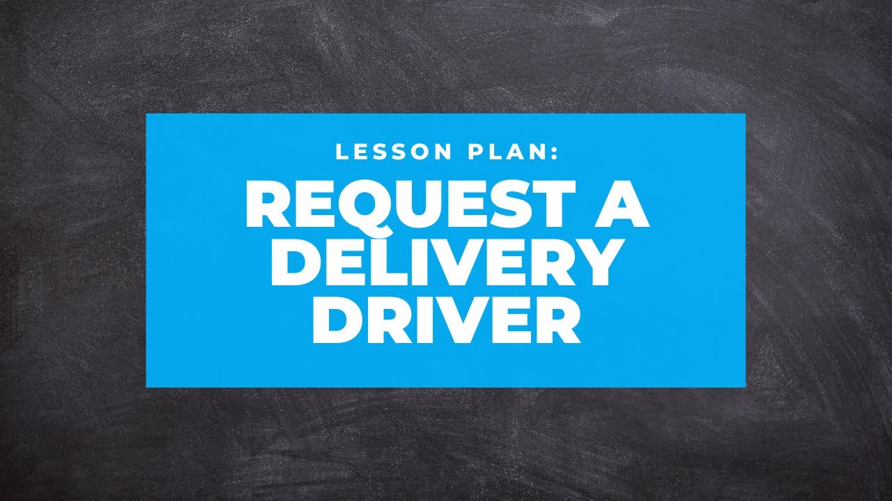 Requesting A Delivery Driver