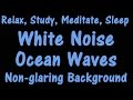 White Noise Ocean Waves | No ads in between | Non-glaring black background screen |