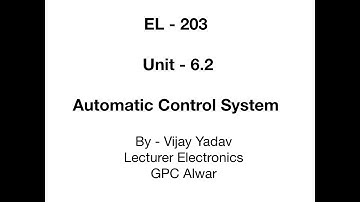 EL-203 | Unit-6.2 | Automatic Control System | By Vijay Yadav| Lecturer Electronics | GPC ALWAR