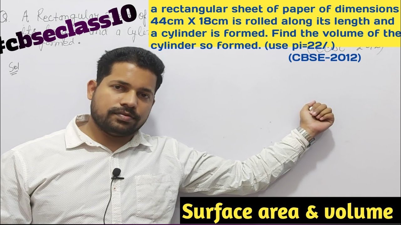 a rectangular sheet of paper of dimensions 44cm X 18cm is rolled along its length and a cylinder is