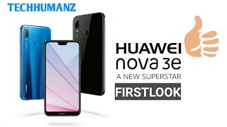 HUAWEI NOVA 3E FIRST LOOK & FEATURES