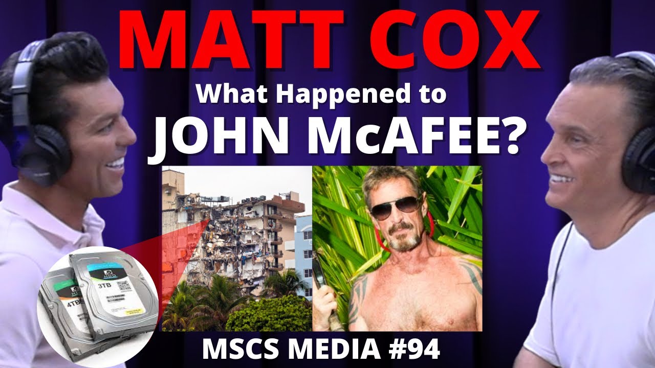 What Happened To John McAfee? | Miami Building Collapse Have 3.5 TB? | Matthew Cox | MSCS MEDIA #94