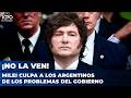 ¡NO LA VEN! MILEI CULPA A LOS ARGENTINOS DE LOS PROBLEMAS DEL GOBIERNO