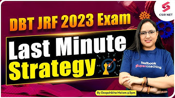 DBT JRF 2023 Exam | Last Minute Strategy for Aspirants | Most Imp Detail | Deepshikha Ma