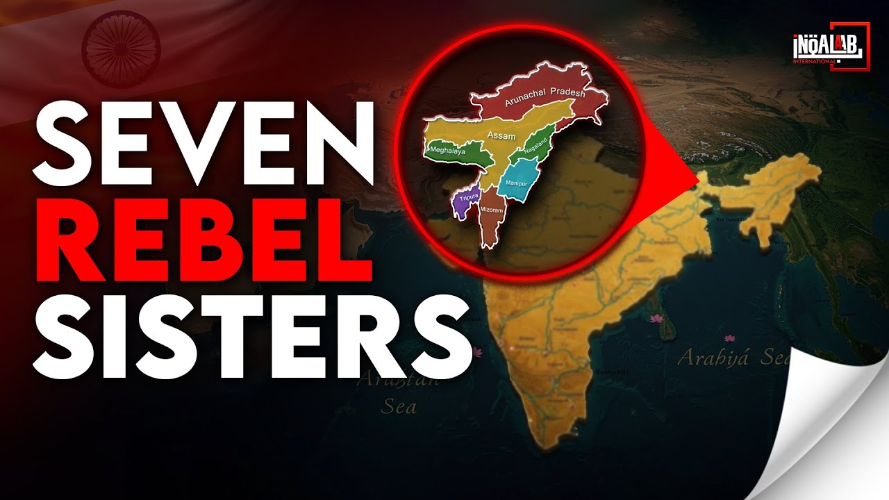 The Hidden History of India's 'Seven Sisters' | Full Story of India's Most Sensitive Region