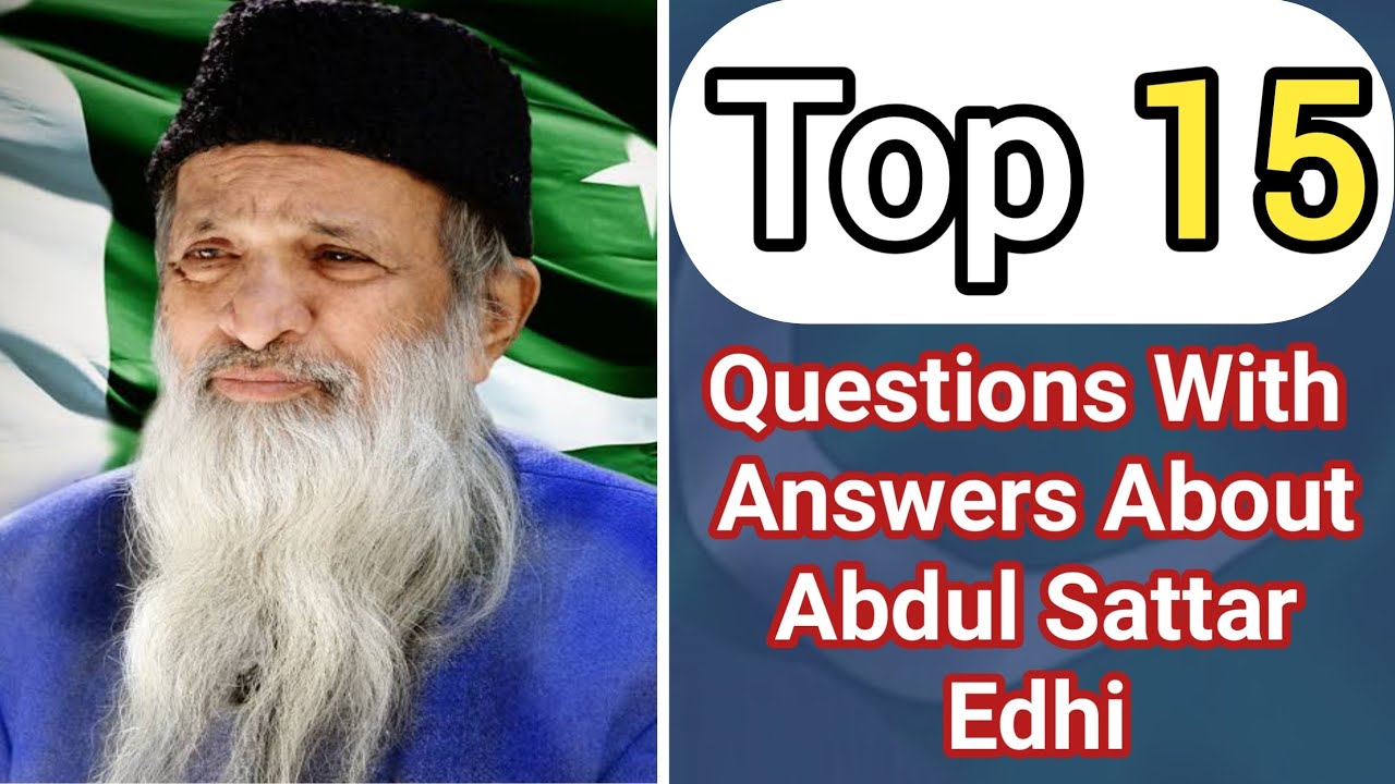 Top 15 Questions about Abdul Sattar Edhi | Abdul Sattar Edhi Life ...