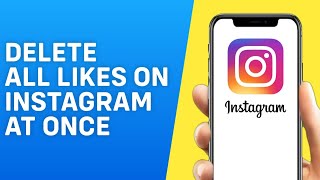 How to Delete All Likes on Instagram at Once - Quick and Easy
