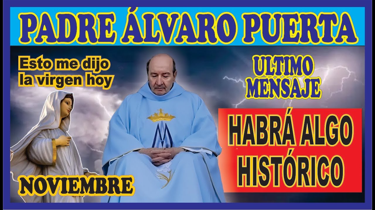 ULTIMA PROFECIA DEL PADRE ALVARO PUERTA, SUCEDERÁ ALGO HISTÓRICO MUY PRONTO, UN ACUERDO....