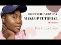 Beginner Friendly Makeup Tutorial | EXTREMELY Detailed | Black Girl Makeup