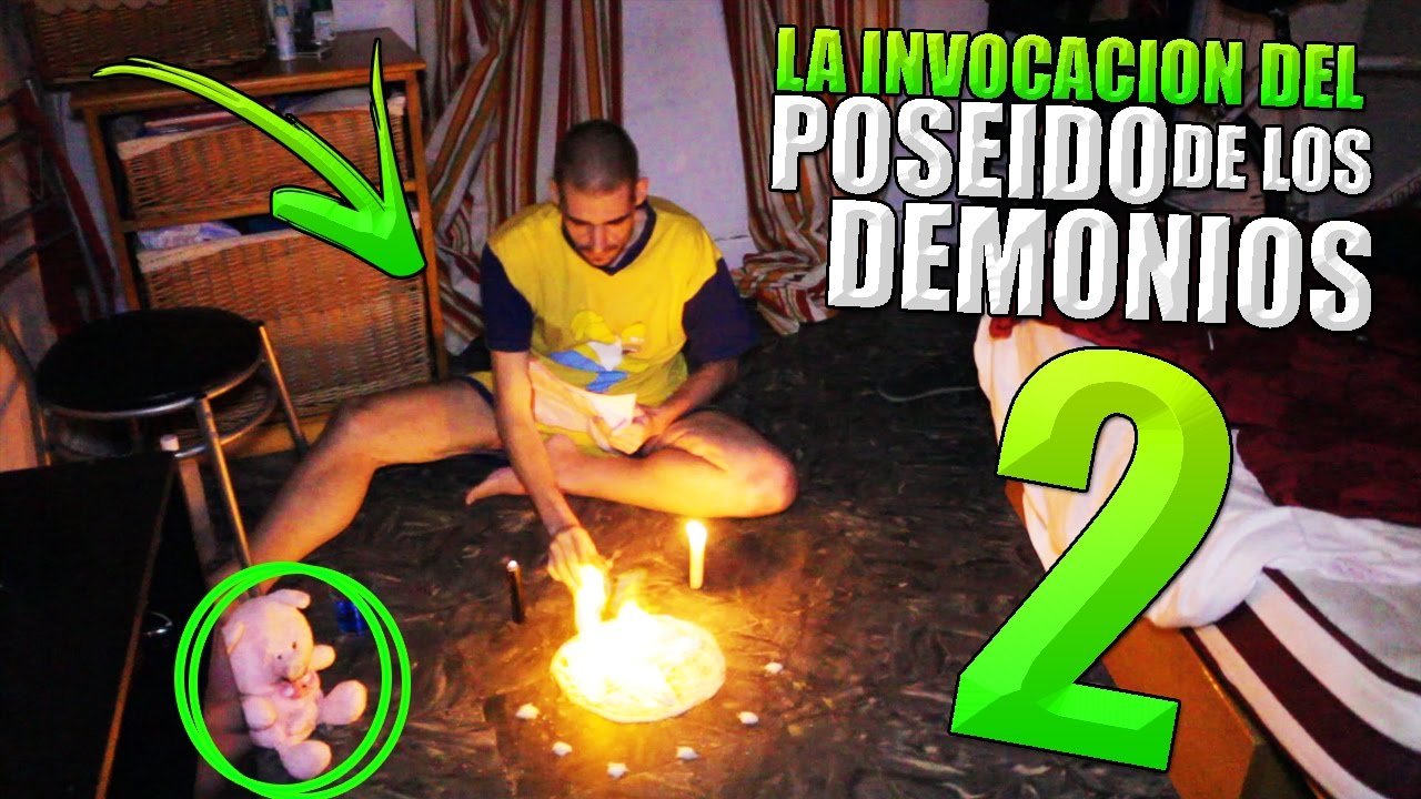 LA INVOCACION DEL POSEIDO DE LOS DEMONIOS - SE APODERA DE MI CUERPO ...