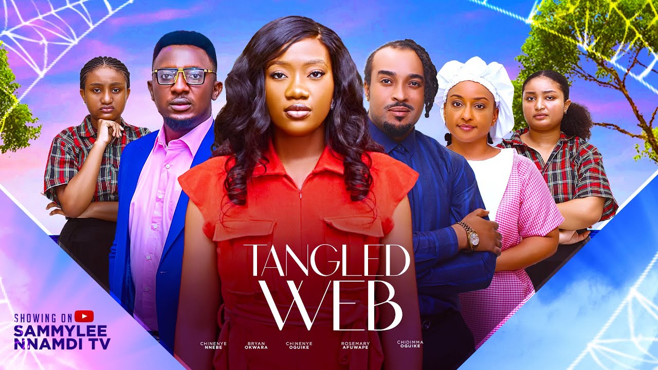 TANGLED WEB(D MOVIE) CHINENYE NNEBA SAMMYLEE NNAMDI BRYAN OKWARA-2024 LATEST NIGERIA NOLLYWOOD MOVIE
