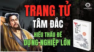 Trang Tử Tâm Đắc - Bậc Thầy Trí Tuệ - Tinh Hoa Cuộc Sống| Audio Books - Chuyện Đời.