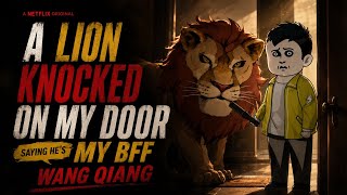 A lion knocked in my door claiming to be my friend wang qiang #fyp #stories #chenjie #scary #foryou 