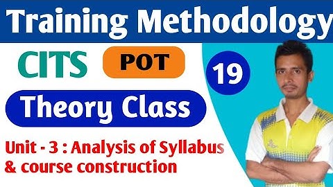 Unit - 3 : Analysis of Syllabus & course construction ll CITS P.O.T. Theory Class 19 ll POT ll TM ll