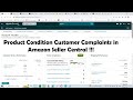 Product Condition Customer Complaints in Amazon Seller Central !!!